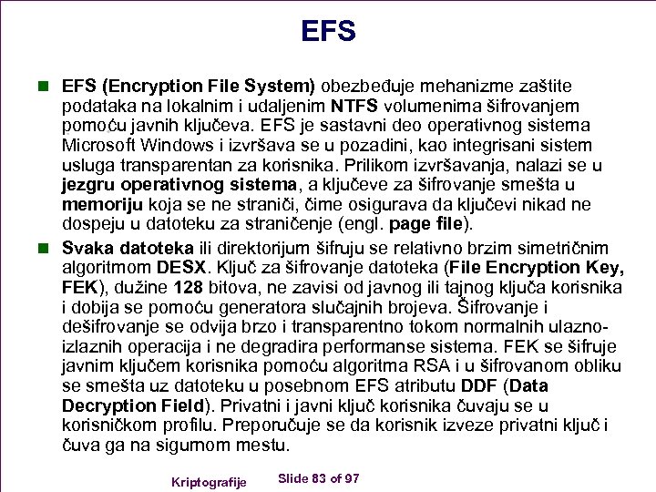 EFS n EFS (Encryption File System) obezbeđuje mehanizme zaštite podataka na lokalnim i udaljenim