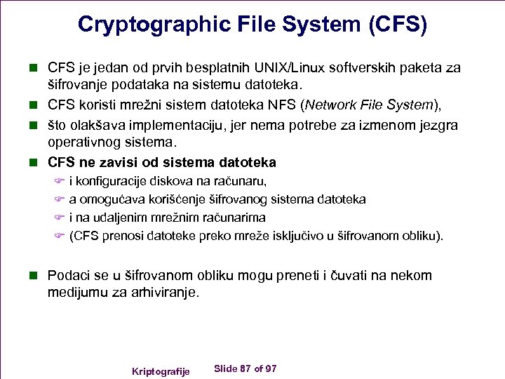 Cryptographic File System (CFS) n CFS je jedan od prvih besplatnih UNIX/Linux softverskih paketa