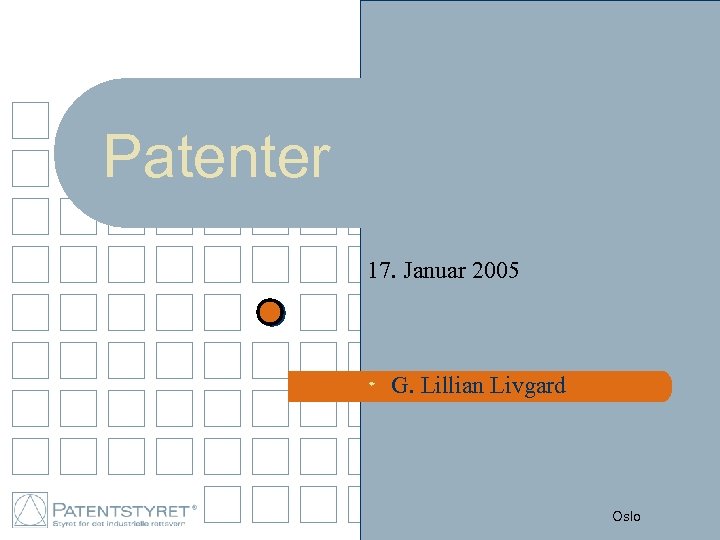Patenter 17. Januar 2005 s G. Lillian Livgard Oslo 