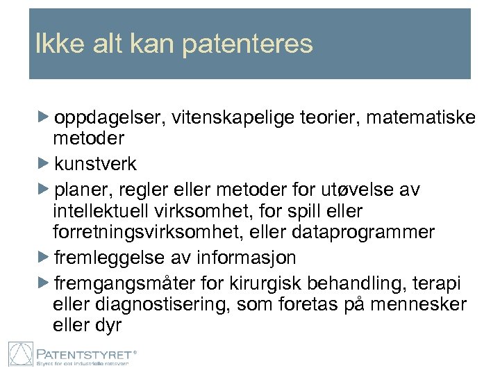 Ikke alt kan patenteres oppdagelser, vitenskapelige teorier, matematiske metoder kunstverk planer, regler eller metoder