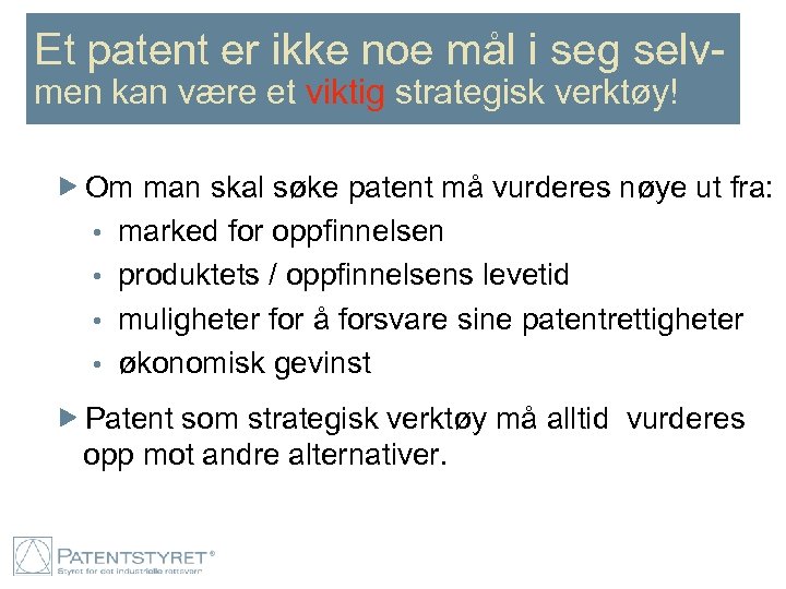Et patent er ikke noe mål i seg selvmen kan være et viktig strategisk