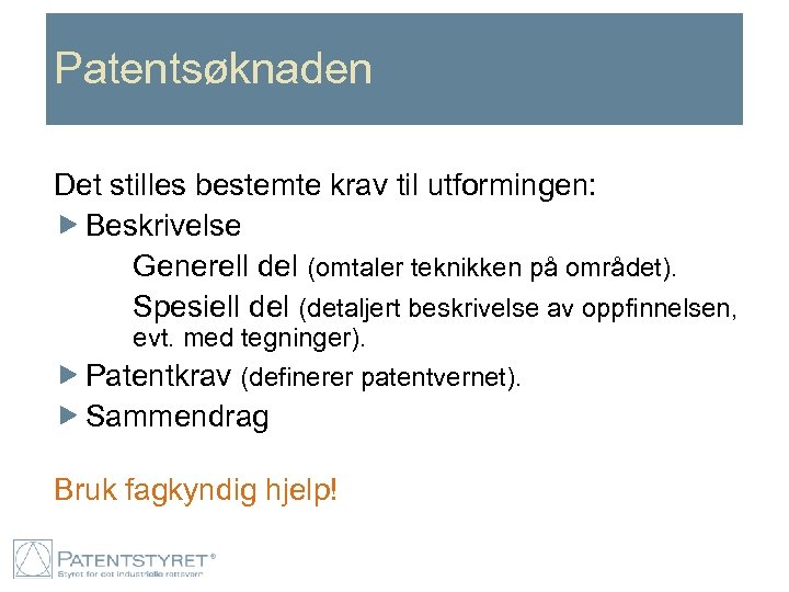 Patentsøknaden Det stilles bestemte krav til utformingen: Beskrivelse Generell del (omtaler teknikken på området).