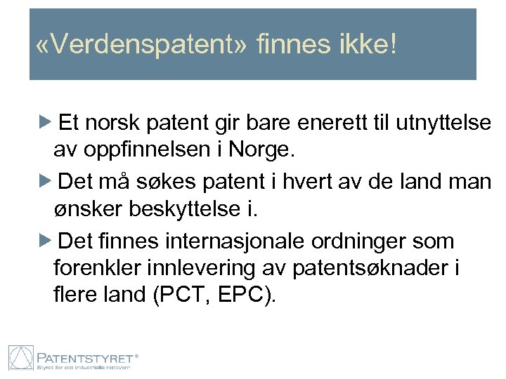  «Verdenspatent» finnes ikke! Et norsk patent gir bare enerett til utnyttelse av oppfinnelsen