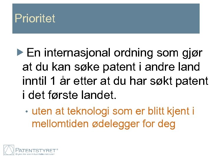 Prioritet En internasjonal ordning som gjør at du kan søke patent i andre land