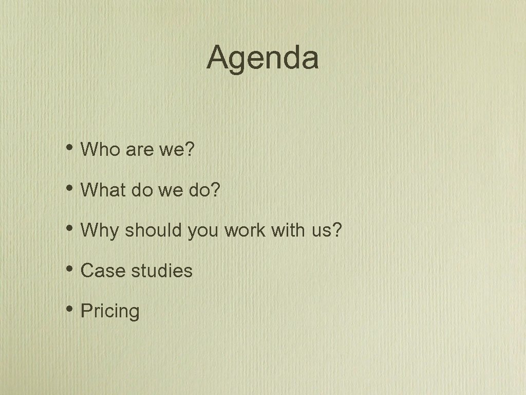Agenda • Who are we? • What do we do? • Why should you