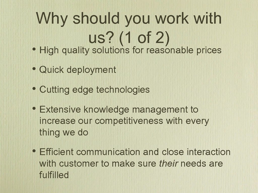 Why should you work with us? (1 of 2) • High quality solutions for