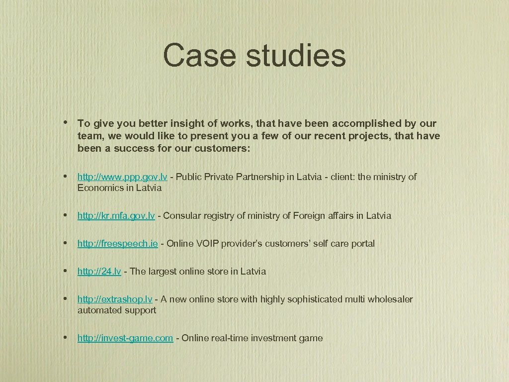 Case studies • To give you better insight of works, that have been accomplished