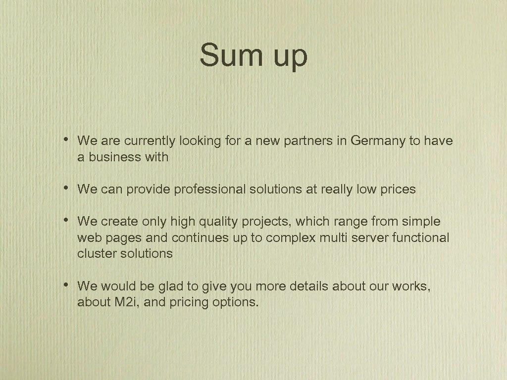 Sum up • We are currently looking for a new partners in Germany to