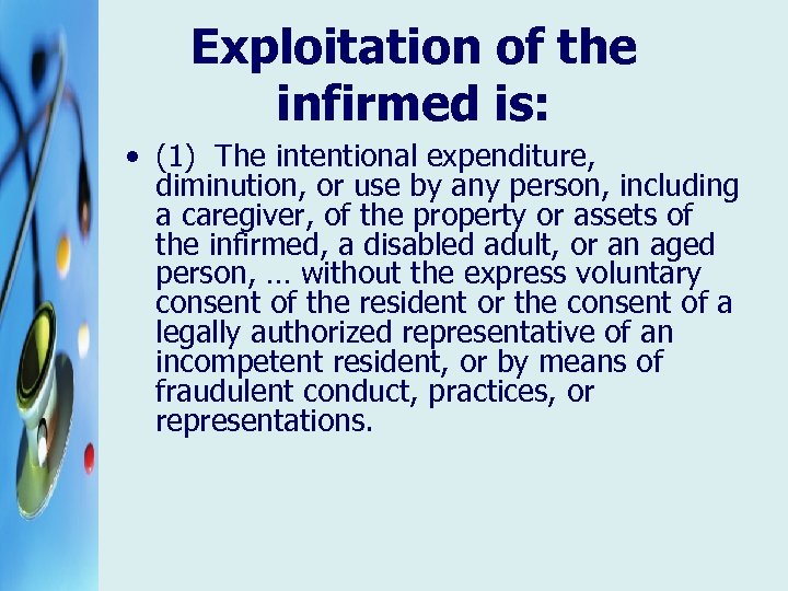 Exploitation of the infirmed is: • (1) The intentional expenditure, diminution, or use by