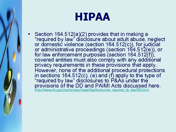 HIPAA • Section 164. 512(a)(2) provides that in making a “required by law” disclosure