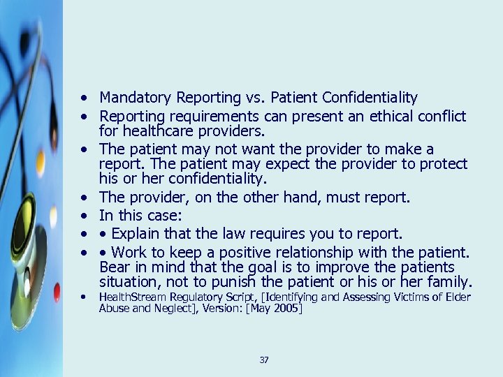  • Mandatory Reporting vs. Patient Confidentiality • Reporting requirements can present an ethical