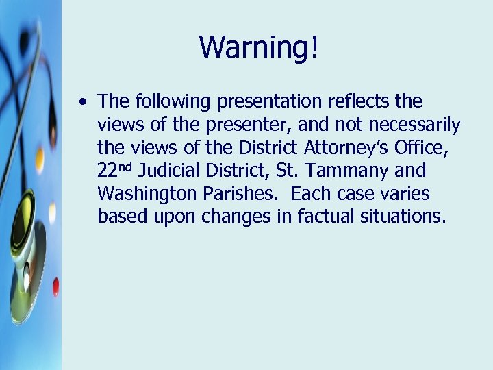Warning! • The following presentation reflects the views of the presenter, and not necessarily