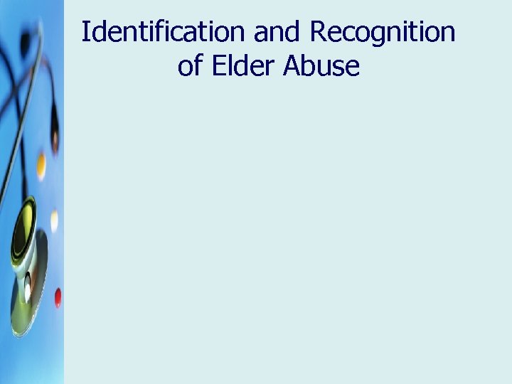 Identification and Recognition of Elder Abuse 