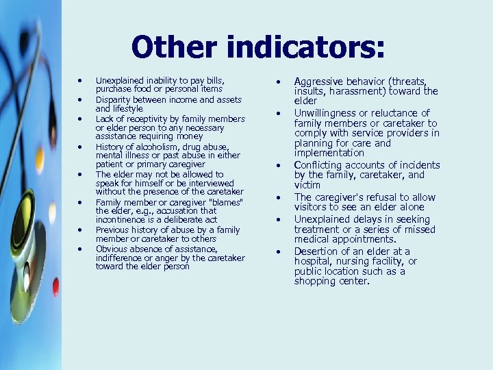 Other indicators: • • Unexplained inability to pay bills, purchase food or personal items