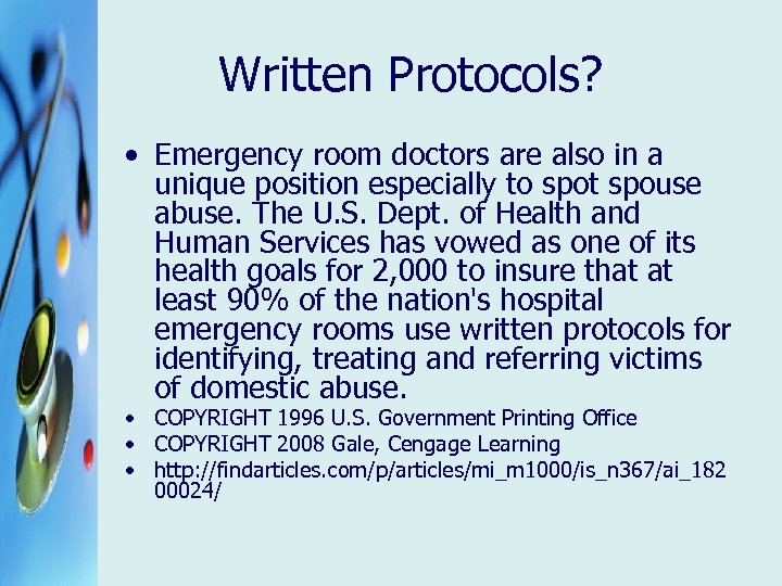 Written Protocols? • Emergency room doctors are also in a unique position especially to