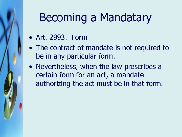 Becoming a Mandatary • Art. 2993. Form • The contract of mandate is not
