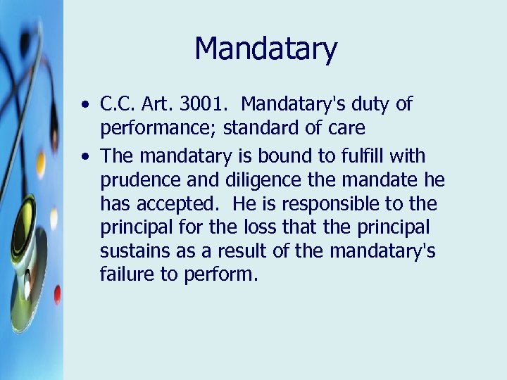 Mandatary • C. C. Art. 3001. Mandatary's duty of performance; standard of care •