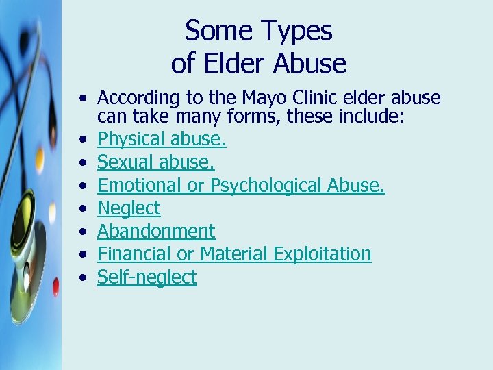 Some Types of Elder Abuse • According to the Mayo Clinic elder abuse can