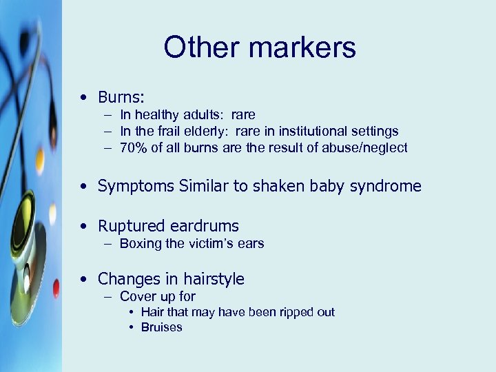 Other markers • Burns: – In healthy adults: rare – In the frail elderly: