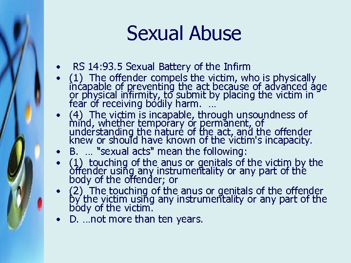 Sexual Abuse • RS 14: 93. 5 Sexual Battery of the Infirm • (1)