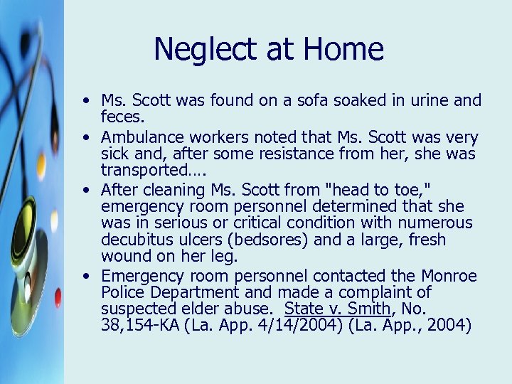 Neglect at Home • Ms. Scott was found on a sofa soaked in urine