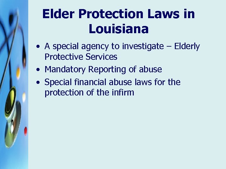 Elder Protection Laws in Louisiana • A special agency to investigate – Elderly Protective