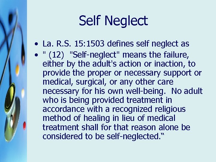 Self Neglect • La. R. S. 15: 1503 defines self neglect as • "