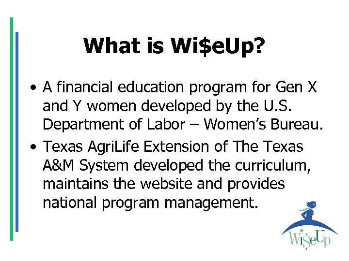 What is Wi$e. Up? • A financial education program for Gen X and Y