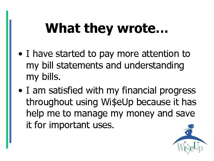 What they wrote… • I have started to pay more attention to my bill
