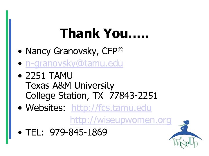 Thank You…. . • Nancy Granovsky, CFP® • n-granovsky@tamu. edu • 2251 TAMU Texas