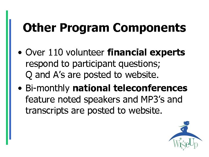 Other Program Components • Over 110 volunteer financial experts respond to participant questions; Q