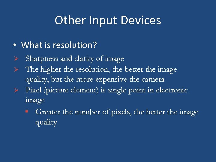 Other Input Devices • What is resolution? Ø Ø Ø Sharpness and clarity of