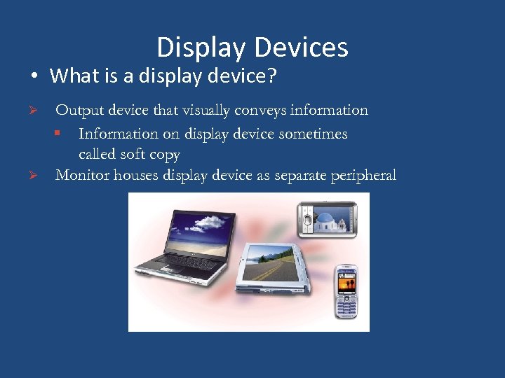 Display Devices • What is a display device? Ø Ø Output device that visually