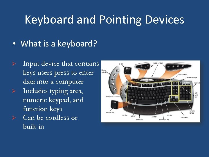 Keyboard and Pointing Devices • What is a keyboard? Ø Ø Ø Input device