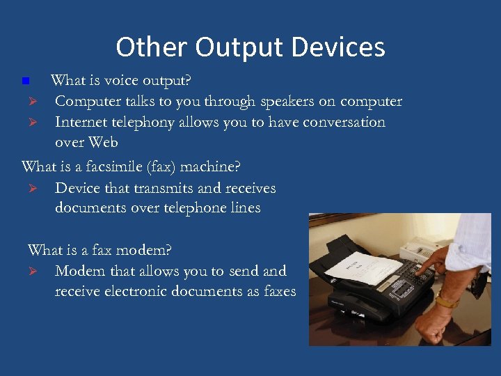 Other Output Devices What is voice output? Ø Computer talks to you through speakers