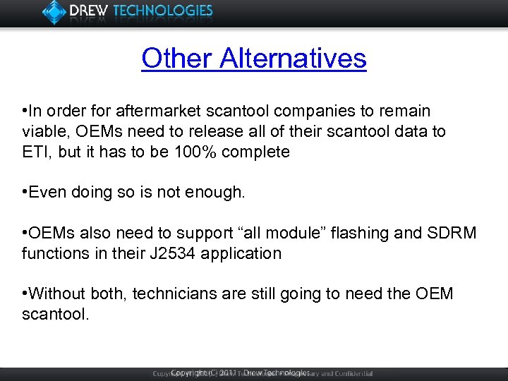 Other Alternatives • In order for aftermarket scantool companies to remain viable, OEMs need