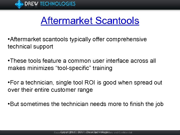 Aftermarket Scantools • Aftermarket scantools typically offer comprehensive technical support • These tools feature
