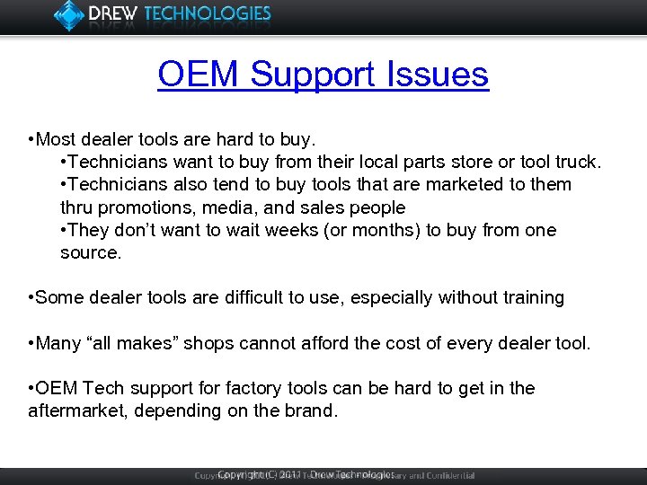 OEM Support Issues • Most dealer tools are hard to buy. • Technicians want