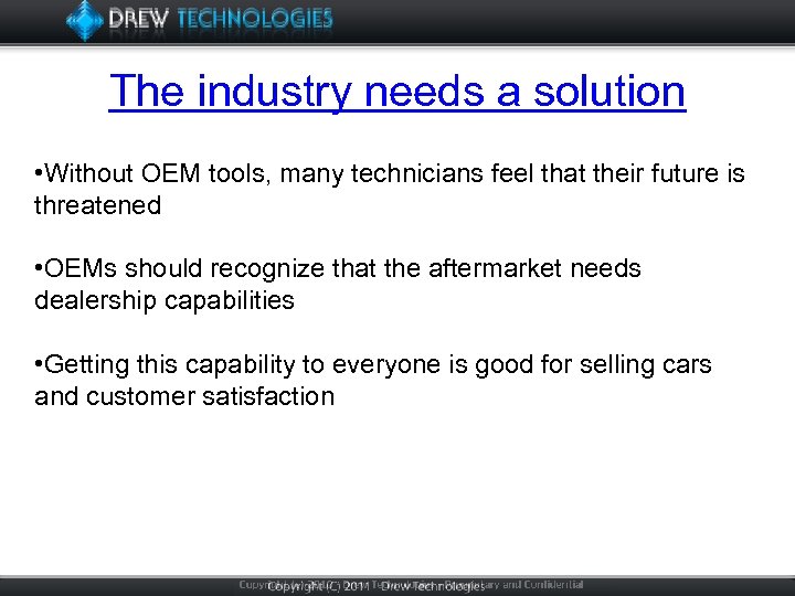 The industry needs a solution • Without OEM tools, many technicians feel that their