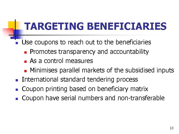 TARGETING BENEFICIARIES n n Use coupons to reach out to the beneficiaries n Promotes