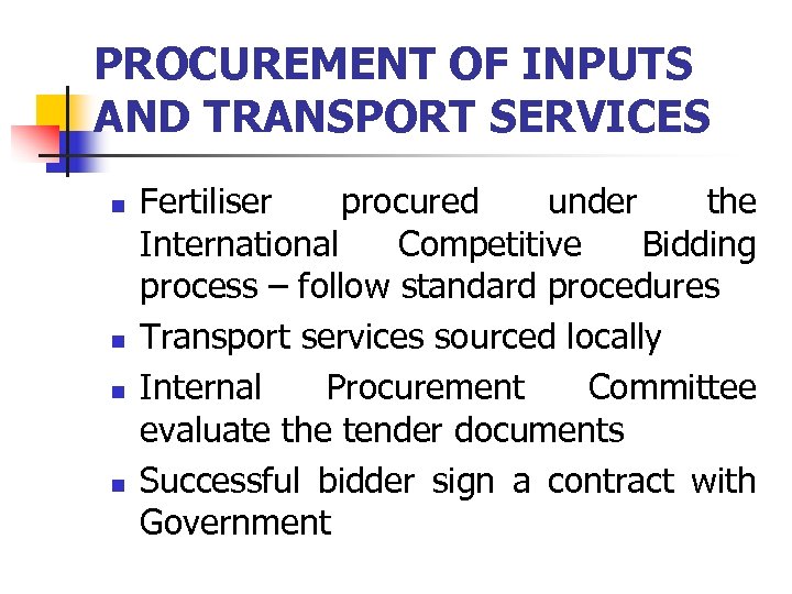 PROCUREMENT OF INPUTS AND TRANSPORT SERVICES n n Fertiliser procured under the International Competitive