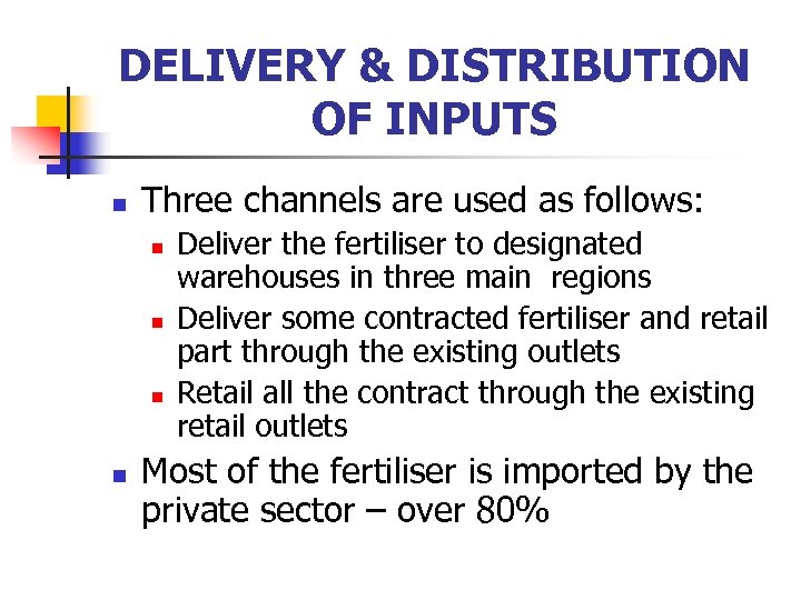 DELIVERY & DISTRIBUTION OF INPUTS n Three channels are used as follows: n n