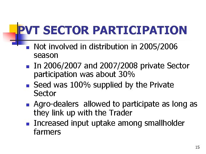 PVT SECTOR PARTICIPATION n n n Not involved in distribution in 2005/2006 season In