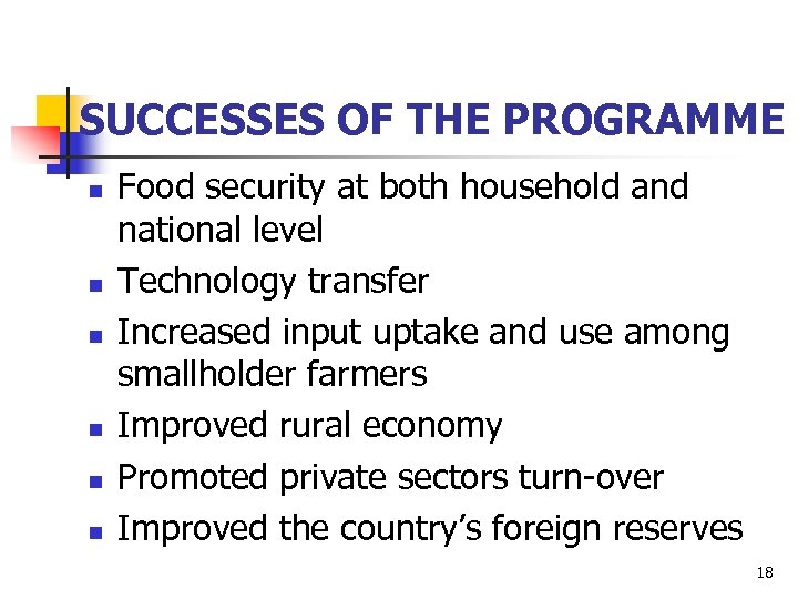 SUCCESSES OF THE PROGRAMME n n n Food security at both household and national