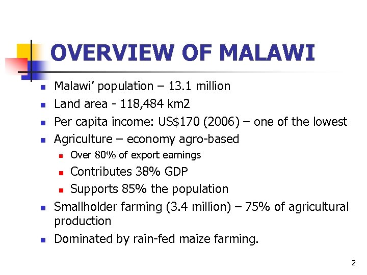 OVERVIEW OF MALAWI n n Malawi’ population – 13. 1 million Land area -