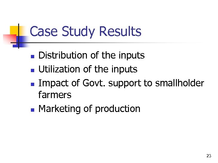 Case Study Results n n Distribution of the inputs Utilization of the inputs Impact