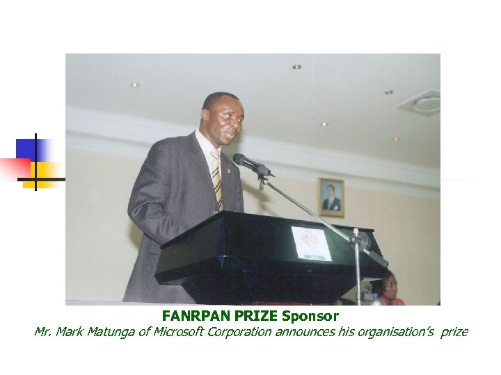 FANRPAN Food Security Policy Leadership Award FANRPAN PRIZE Sponsor Mr. Mark Matunga of Microsoft