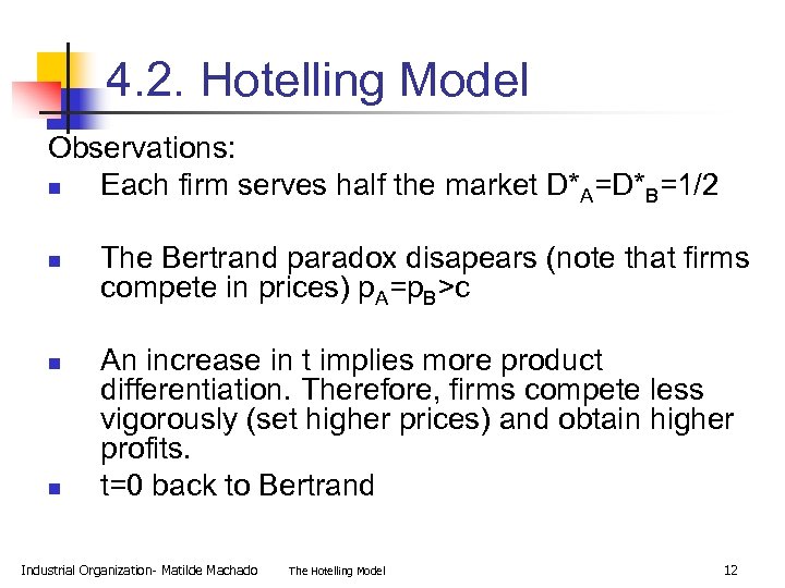 4. 2. Hotelling Model Observations: n Each firm serves half the market D*A=D*B=1/2 n