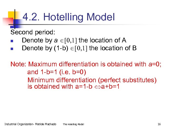 4. 2. Hotelling Model Second period: n Denote by a [0, 1] the location