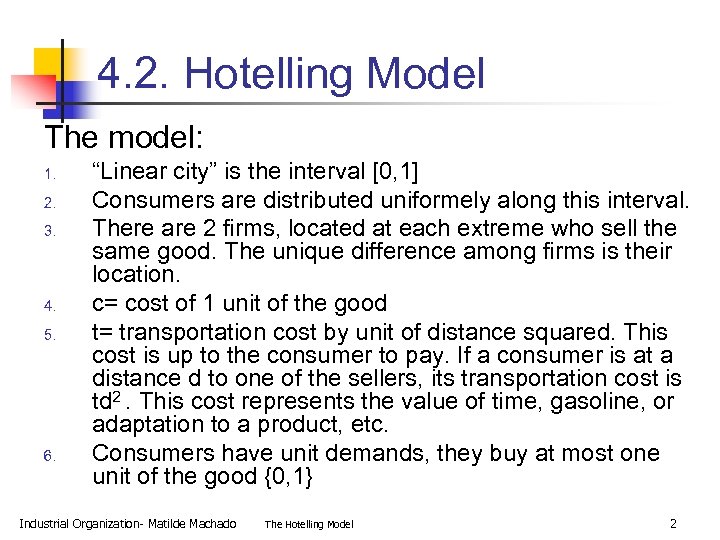 4. 2. Hotelling Model The model: 1. 2. 3. 4. 5. 6. “Linear city”